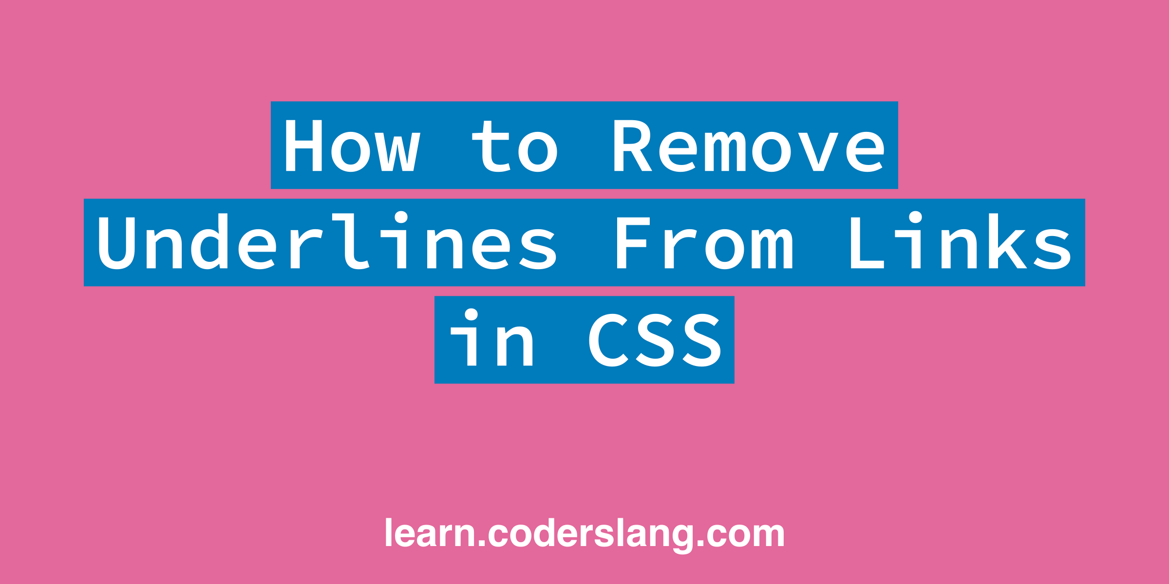 How to Remove Underlines From Links in CSS